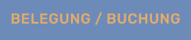 BELEGUNG / BUCHUNG