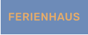 FERIENHAUS