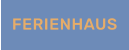 FERIENHAUS